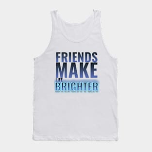 friendship design saying friends make life brighter Tank Top